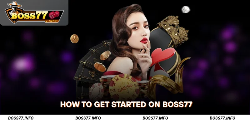 How-to-Get-Started-on-Boss77