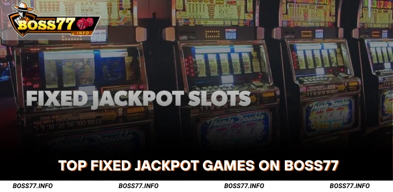 Top-Fixed-Jackpot-Slots-Games-on-Boss77